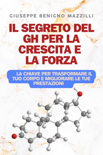 IL SEGRETO DEL GH PER LA CRESCITA E LA FORZA: La Chiave Per Trasformare Il Tuo Corpo E Migliorare Le Tue Prestazioni IL SEGRETO DEL GH PER LA CRESCITA E LA FORZA: La Chiave Per Trasformare Il Tuo Corpo E Migliorare Le Tue Prestazioni von Independently published
