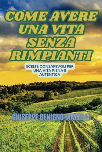 MANUALE PER VIVERE SENZA RIMPIANTI: Scelte Consapevoli per una Vita Piena e Autentica MANUALE PER VIVERE SENZA RIMPIANTI: Scelte Consapevoli per una Vita Piena e Autentica von Independently published