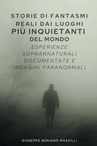 Racconti Reali dai Luoghi Più Inquietanti del Mondo: Esperienze Soprannaturali Documentate e Indagini Paranormali Racconti Reali dai Luoghi Più Inquietanti del Mondo: Esperienze Soprannaturali Documentate e Indagini Paranormali von Independently published
