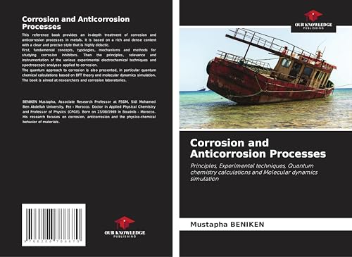 Corrosion and Anticorrosion Processes: Principles, Experimental techniques, Quantum chemistry calculations and Molecular dynamics simulation von Our Knowledge Publishing