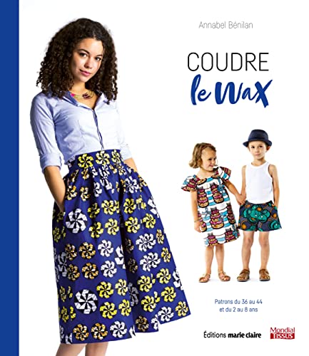 Coudre le wax: Patrons du 36 au 44 et du 2 au 8 ans Coudre le wax: Patrons du 36 au 44 et du 2 au 8 ans von MARIE-CLAIRE