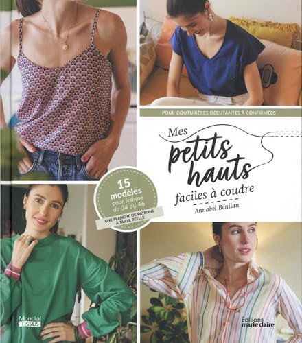 Mes petits hauts faciles à coudre: Pour couturières débutantes à confirmées