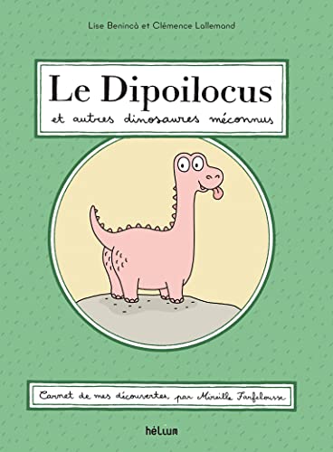 Le Dipoilocus et autres dinosaures méconnus: et autres découvertes saugrenues von HELIUM