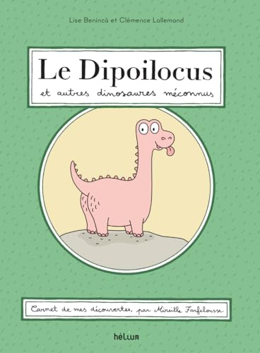 Le Dipoilocus et autres dinosaures méconnus: et autres découvertes saugrenues von HELIUM