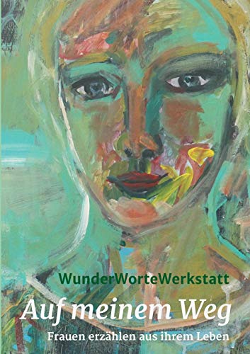 Auf meinem Weg: Frauen erzählen aus ihrem Leben von tredition