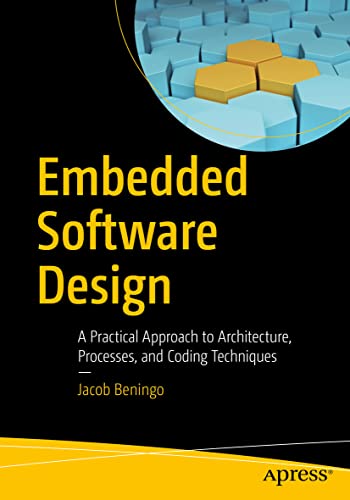 Embedded Software Design: A Practical Approach to Architecture, Processes, and Coding Techniques von Apress