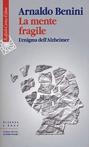 La mente fragile. L'enigma dell'Alzheimer (Scienza e idee, Band 290) von Cortina Raffaello