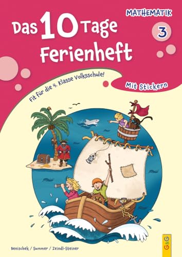 Das 10 Tage Ferienheft Mathematik 3: Vorbereitung für die 4. Klasse Volksschule: Fit für die 4. Klasse Volksschule! von G&G Verlag