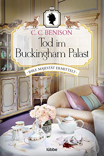 Tod im Buckingham Palast: Ihre Majestät ermittelt von Lübbe