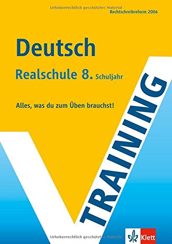 Training Deutsch. 8. Klasse Realschule: Alles, was du zum Üben brauchst. Rechtschreibreform 2006