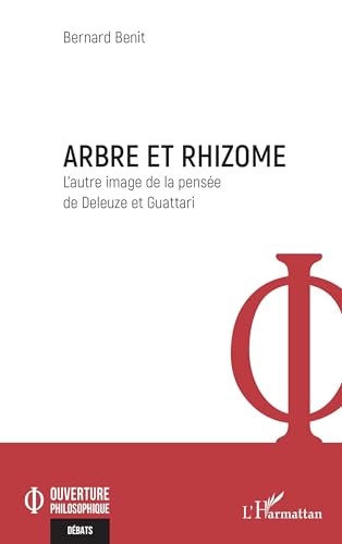 Arbre et rhizome: L’autre image de la pensée de Deleuze et Guattari von Editions L'Harmattan