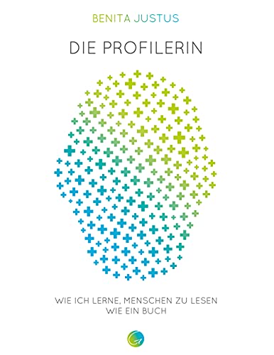 Die Profilerin: Wie ich lerne, Menschen zu lesen wie ein Buch von Glücksuniversum GmbH