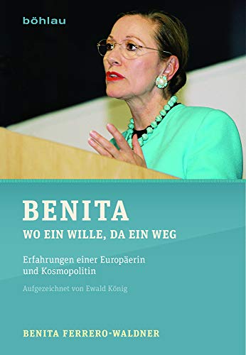 Benita: Wo ein Wille, da ein Weg. Erfahrungen einer Europäerin und Kosmopolitin