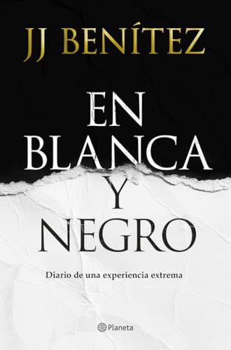 En Blanca y negro: Diario de una experiencia extrema (Biblioteca J. J. Benítez) von Editorial Planeta