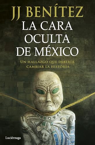 La cara oculta de México: Un hallazgo que debería cambiar la historia (PRACTICA) von Luciérnaga CAS