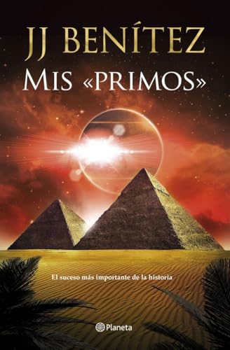 Mis «primos»: El suceso más importante de la historia (Biblioteca J. J. Benítez) von Editorial Planeta