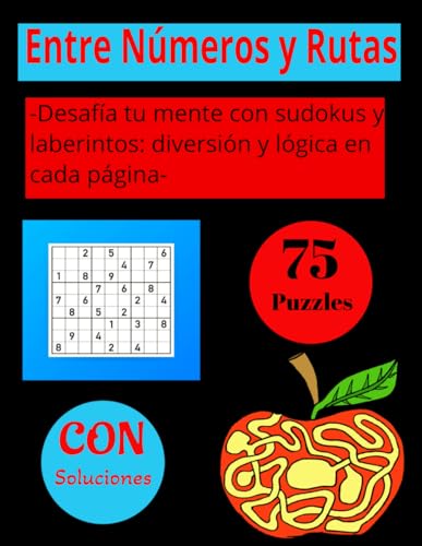 Libro de Acertijos Entre Números y Rutas , Laberintos y Sudokus para Adultos y Niños: 75 Desafiantes Juegos Mentales con Soluciones para Mejorar la Lógica y el Ingenio von Independently published