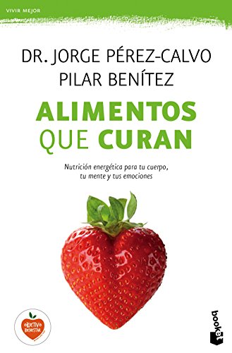 Alimentos que curan : nutrición energética para tu cuerpo, tu mente y tus emociones (Vivir Mejor)