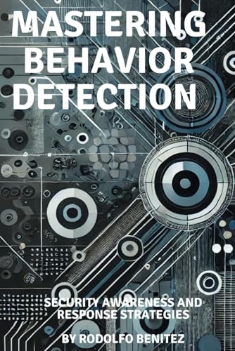 Mastering Behaviour Detection: Security Awareness and Response Strategies von Independently published