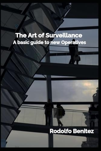 The Art of Surveillance A basic guide to new Operatives von Independently published