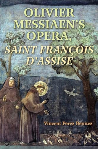 Olivier Messiaen's Opera, Saint Francois D'assise von Indiana University Press