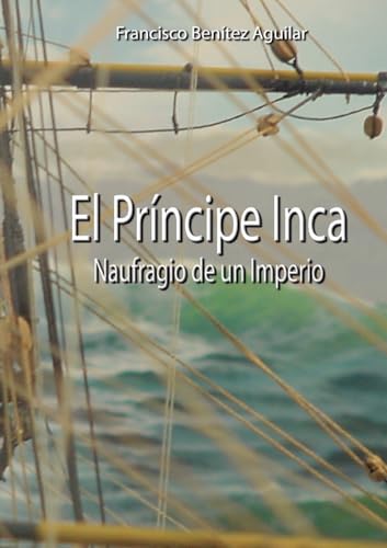 El Príncipe Inca, Naufragio de un Imperio von BoD – Books on Demand – Spanien