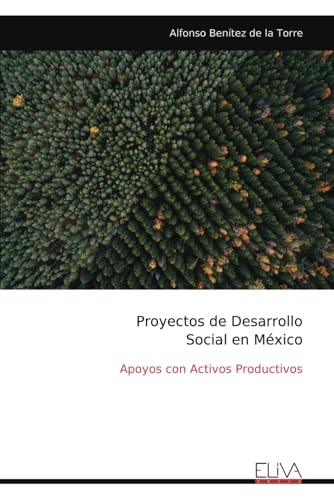 Proyectos de Desarrollo Social en México: Apoyos con Activos Productivos von Eliva Press