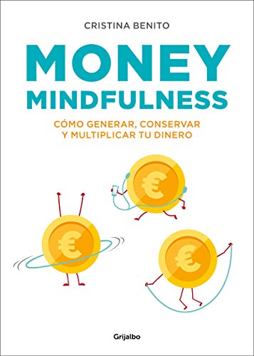 Money mindfulness (Spanish Edition): Cómo generar, conservar y multiplicar tu dinero: Cómo Generar, Conservar Y Multiplicar Tu Dinero (Crecimiento personal) von GRIJALBO ILUSTRADOS