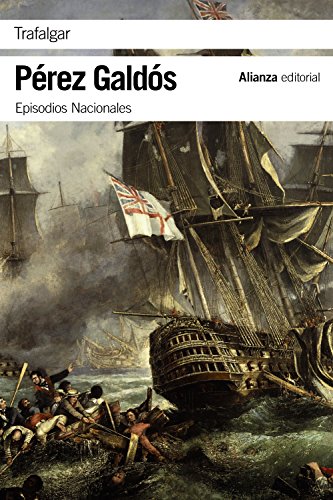 Trafalgar: Episodios Nacionales, 1 / Primera serie (El libro de bolsillo - Bibliotecas de autor - Biblioteca Pérez Galdós - Episodios Nacionales, Band 1) von Alianza Editorial