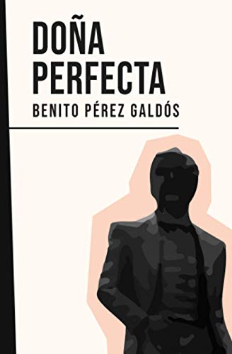 Doña Perfecta: Benito Pérez Galdós Doña Perfecta: Benito Pérez Galdós von Independently published