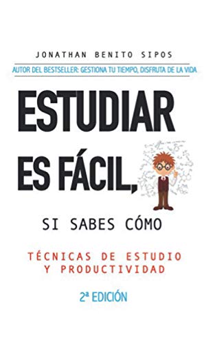 ESTUDIAR ES FÁCIL, SI SABES CÓMO: Técnicas de estudio y organización del tiempo para universitarios von Independently published