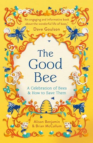 The Good Bee: A Celebration of Bees - And How to Save Them von Michael O'Mara Books