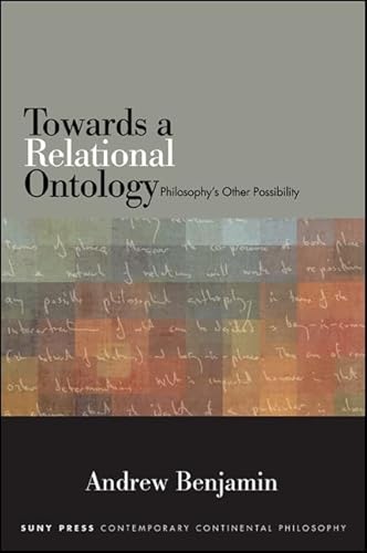 Towards a Relational Ontology: Philosophy's Other Possibility (SUNY series in Contemporary Continental Philosophy) von State University of New York Press