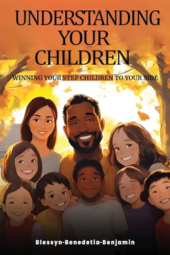 Understanding Your Children: (Winning Your Step-Children to Your Side!) von Authorssolution.co.uk