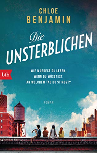 Die Unsterblichen: Wie würdest du leben, wenn du wüsstest, an welchem Tag du stirbst? - Roman Die Unsterblichen: Wie würdest du leben, wenn du wüsstest, an welchem Tag du stirbst? - Roman