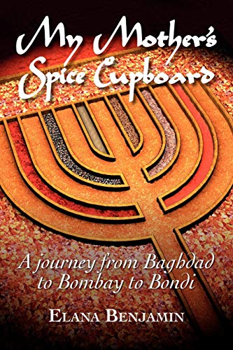 My Mother's Spice Cupboard: A Journey from Baghdad to Bombay to Bondi von Hybrid Publishers