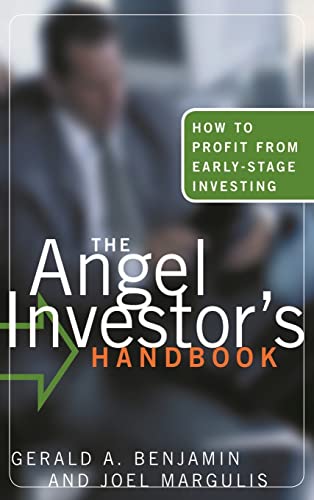 The Angel Investor's Handbook: How to Profit from Early-Stage Investing (Bloomberg Financial, Band 12) von John Wiley & Sons