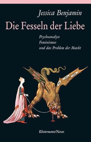 Die Fesseln der Liebe: Psychoanalyse, Feminismus und das Problem der Macht (Klostermann/Nexus, Band 68) von Klostermann Vittorio GmbH