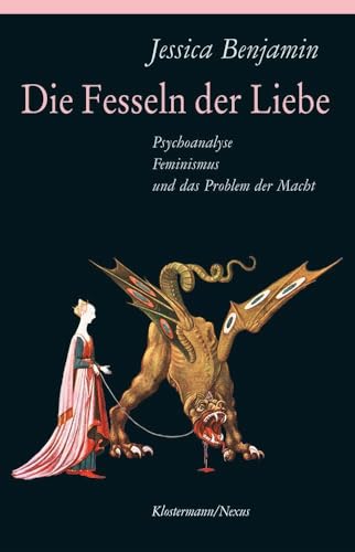 Die Fesseln der Liebe: Psychoanalyse, Feminismus und das Problem der Macht (Klostermann/Nexus, Band 68) von Klostermann Vittorio GmbH