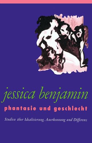 Phantasie und Geschlecht: Studien über Idealisierung, Anerkennung und Differenz (Klostermann/Nexus)