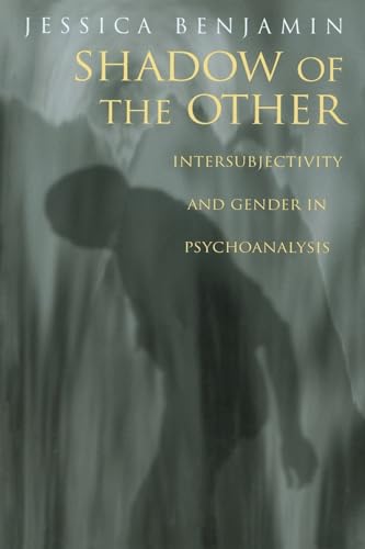 Shadow of the Other: Intersubjectivity and Gender in Psychoanalysis