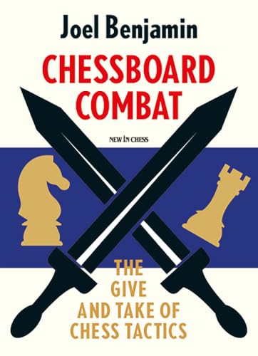 Chessboard Combat: The Give and Take of Chess Tactics von New In Chess