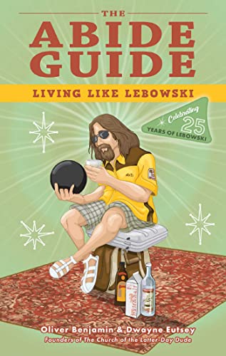 The Abide Guide: Living Like Lebowski von Ulysses Press
