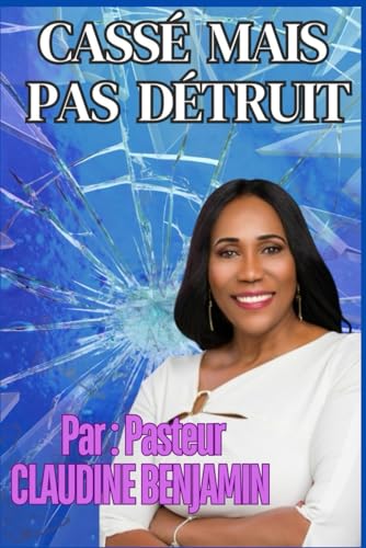 CASSÉ MAIS PAS DÉTRUIT