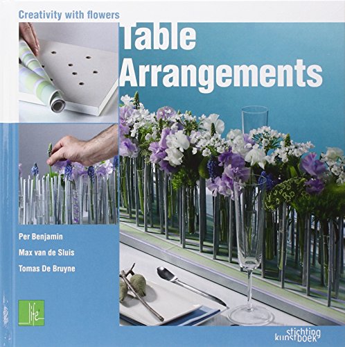Table Arrangements: Creativity with Flowers: Table Decorations von Brand: Stichting Kunstboak (Acc)