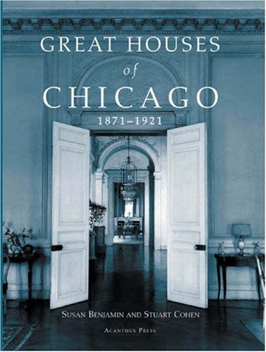 Great Houses Of Chicago, 1871-1921 (Urban Domestic Architecture)