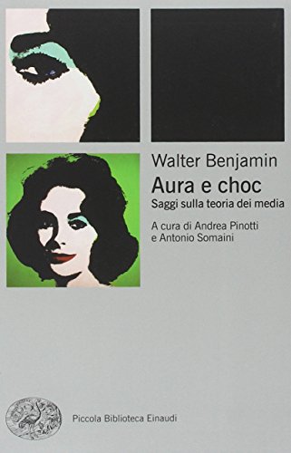 Aura e choc. Saggi sulla teoria dei media (Piccola biblioteca Einaudi. Nuova serie, Band 567) von Einaudi