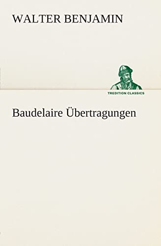 Baudelaire Übertragungen (TREDITION CLASSICS) von tredition