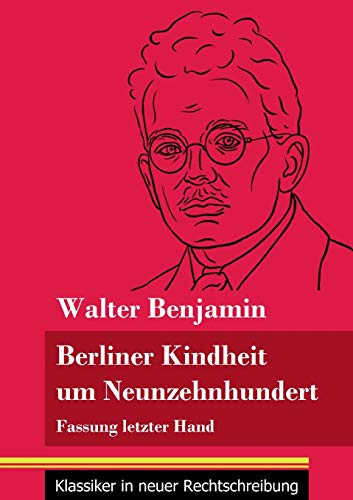 Berliner Kindheit um Neunzehnhundert: Fassung letzter Hand (Band 86, Klassiker in neuer Rechtschreibung) von Henricus - Edition Deutsche Klassik GmbH, Berlin