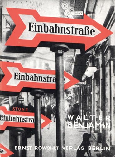 Einbahnstraße: Faksimilenachdruck der Erstausgabe von 1928 Einbahnstraße: Faksimilenachdruck der Erstausgabe von 1928 von Wallstein Verlag